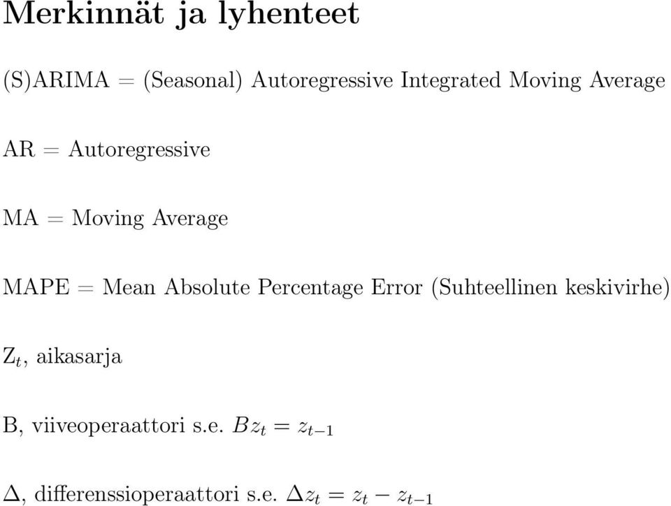 Absolute Percentage Error (Suhteellinen keskivirhe) Z t, aikasarja B,