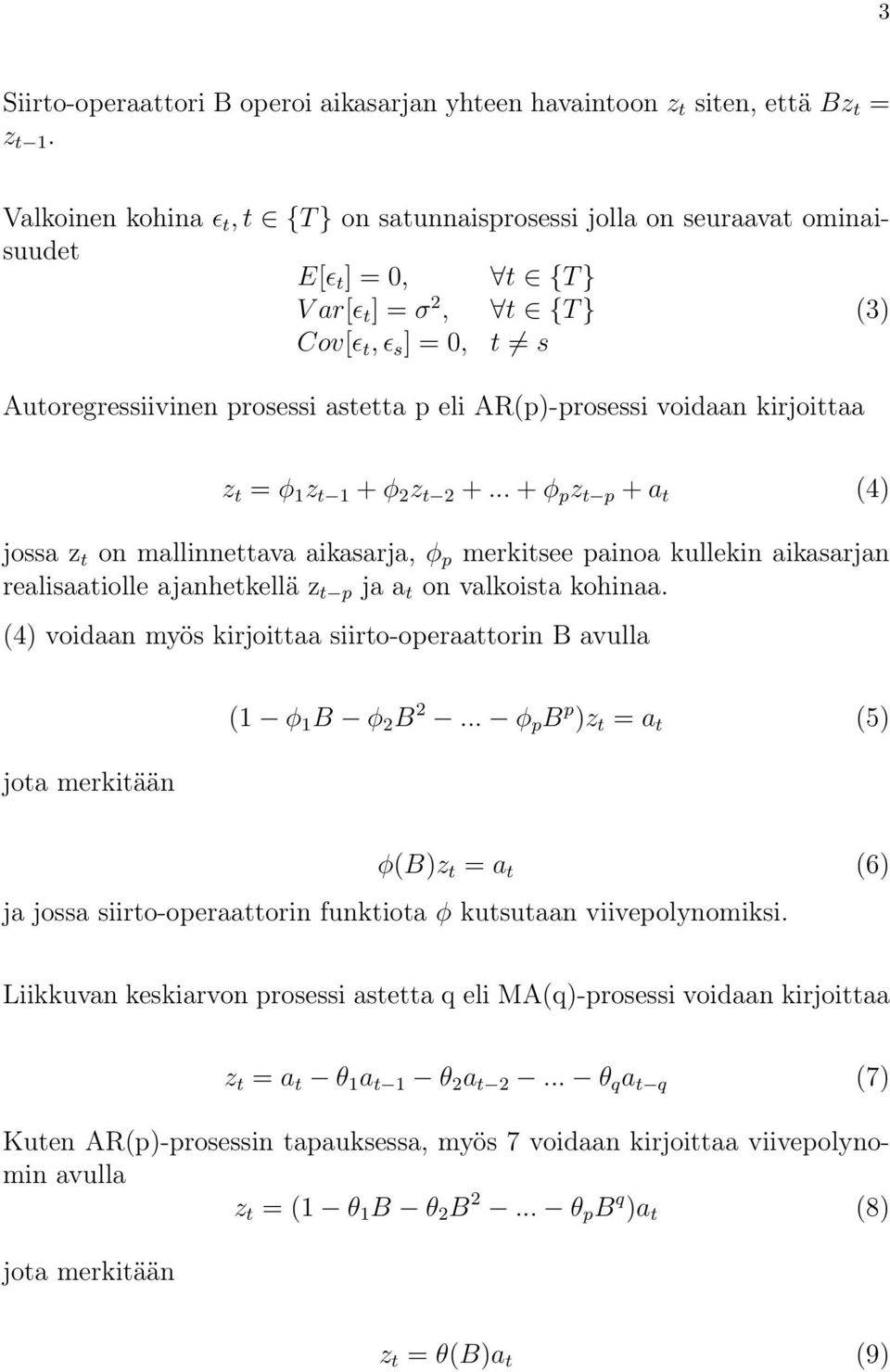 AR(p)-prosessi voidaan kirjoittaa z t = φ 1 z t 1 + φ 2 z t 2 +.