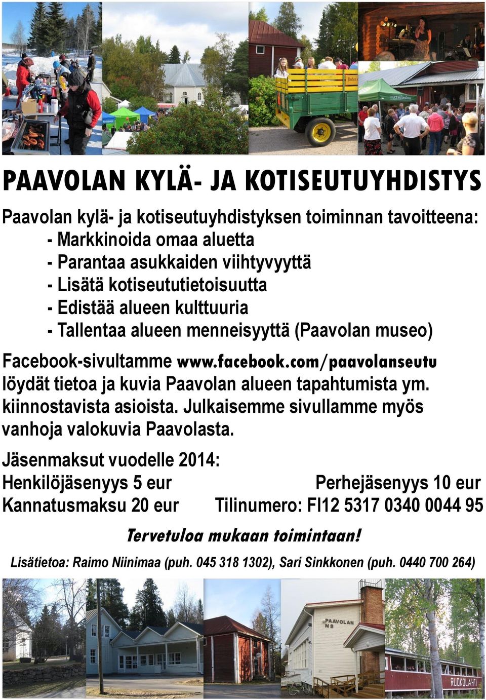 com/paavolanseutu löydät tietoa ja kuvia Paavolan alueen tapahtumista ym. kiinnostavista asioista. Julkaisemme sivullamme myös vanhoja valokuvia Paavolasta.
