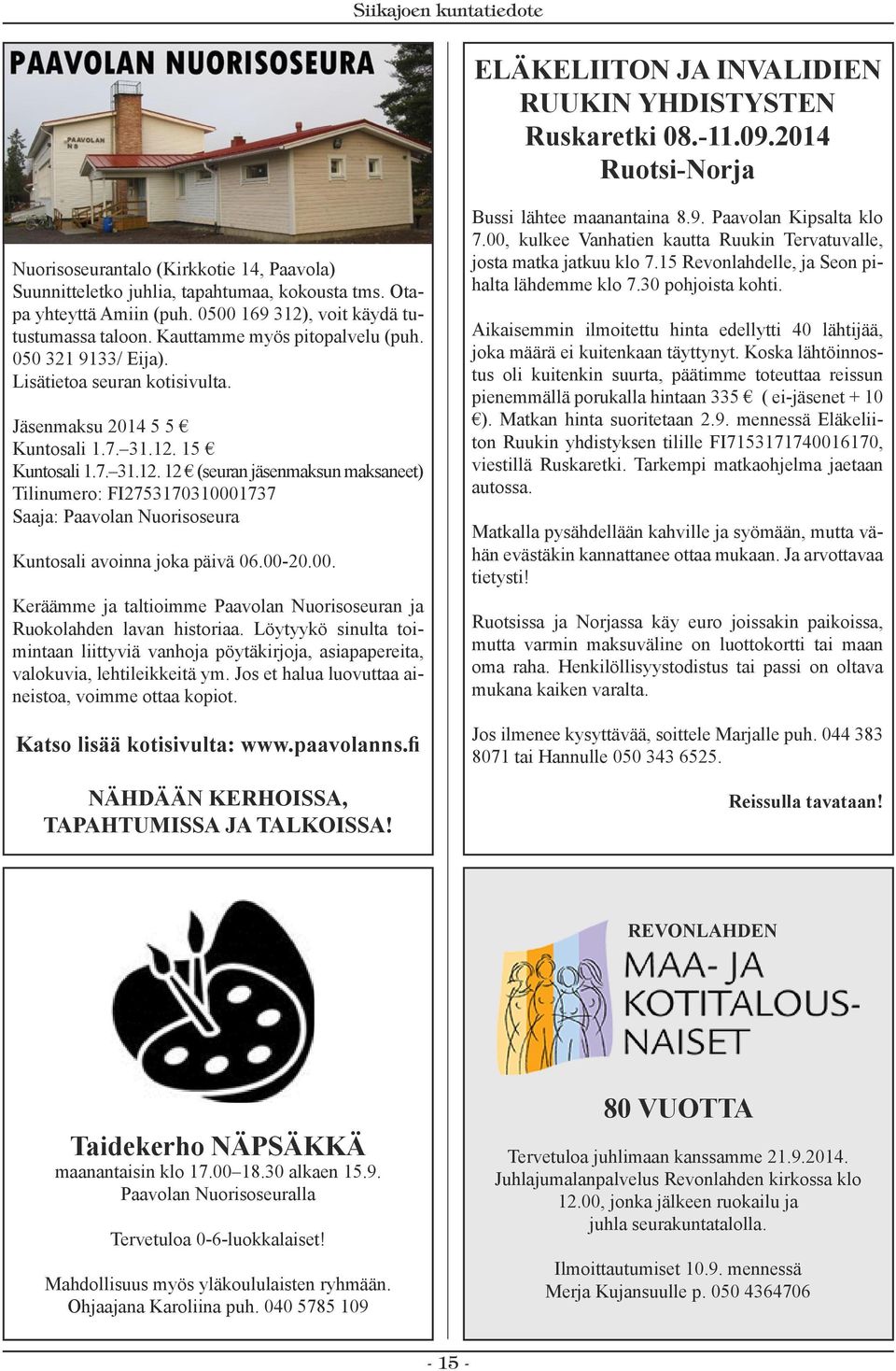 Otapa tms. Otapa yhteyttä Amiin Amiin (puh. 0500 (puh. 1690500 312), 169 voit käydä 312), tutustumassa voit käydä tu- yhteyttä taloon. tustumassa Kauttamme taloon.