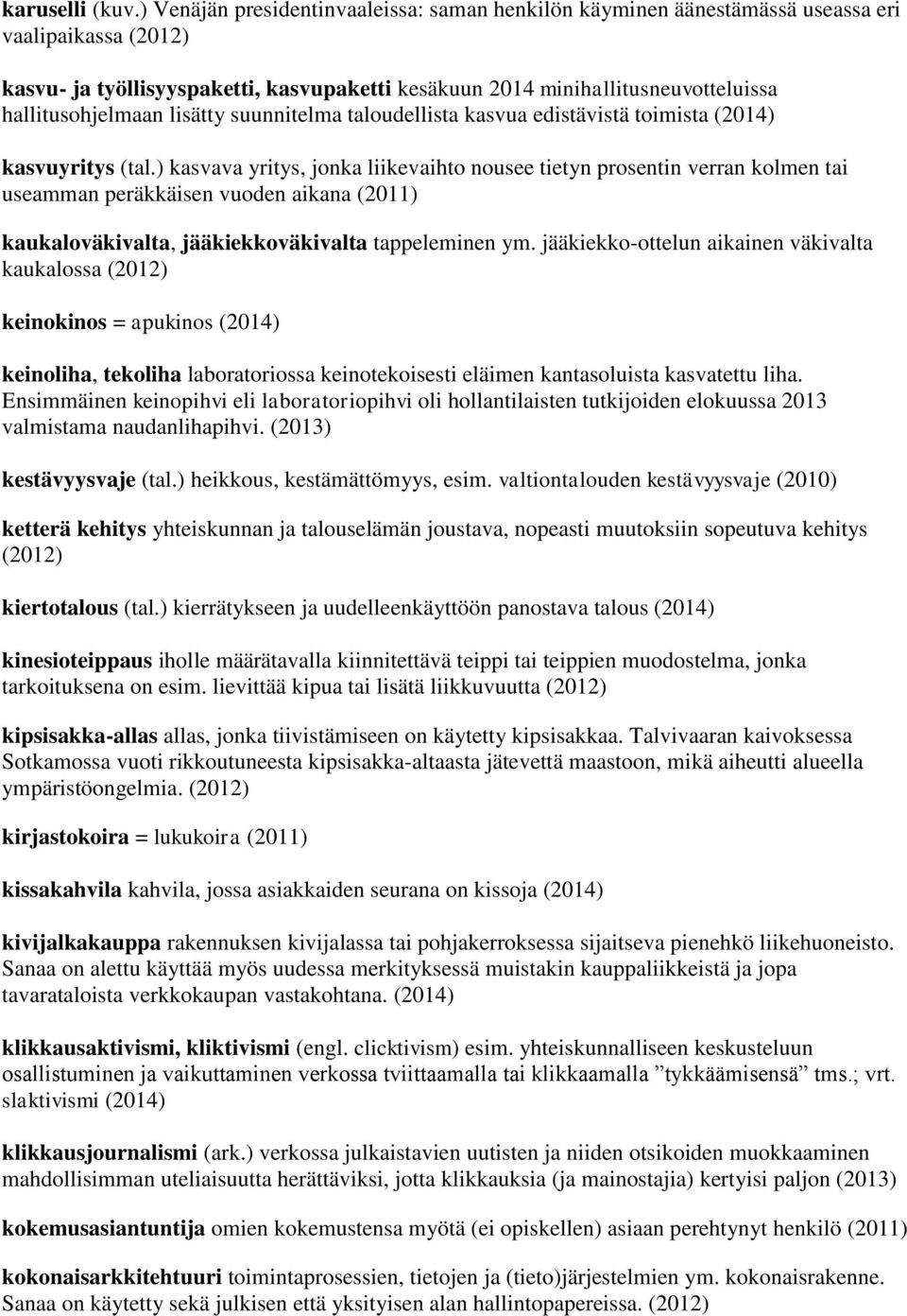 hallitusohjelmaan lisätty suunnitelma taloudellista kasvua edistävistä toimista (2014) kasvuyritys (tal.