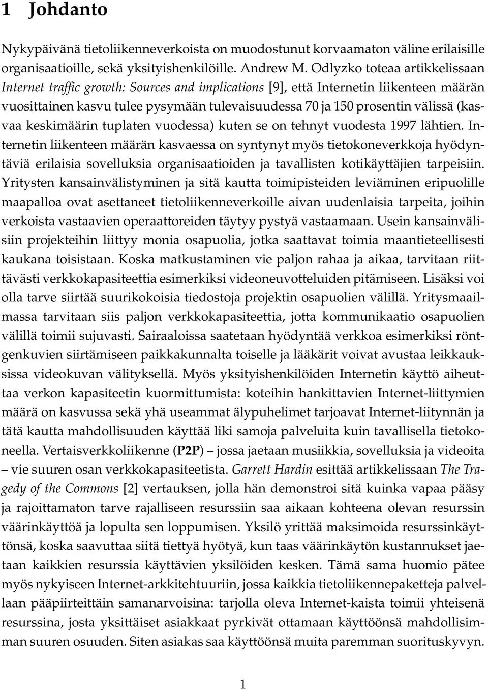 (kasvaa keskimäärin tuplaten vuodessa) kuten se on tehnyt vuodesta 1997 lähtien.