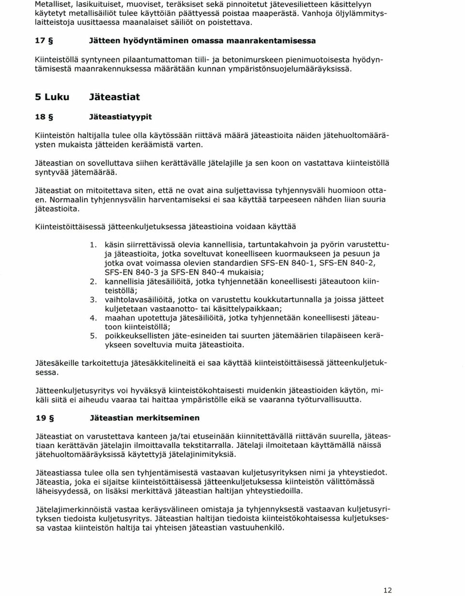 1 7 J ä t t e e n h y ö d y n t ä m i n e n o m a s s a m a a n r a k e n t a m i s e s s a Kiinteistöllä syntyneen pilaantumattoman tiili- ja betonimurskeen pienimuotoisesta hyödyntämisestä