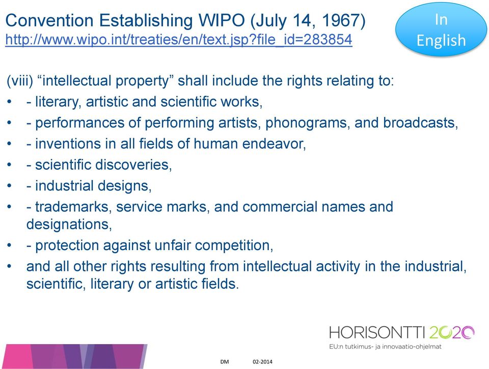 of performing artists, phonograms, and broadcasts, - inventions in all fields of human endeavor, - scientific discoveries, - industrial designs, -