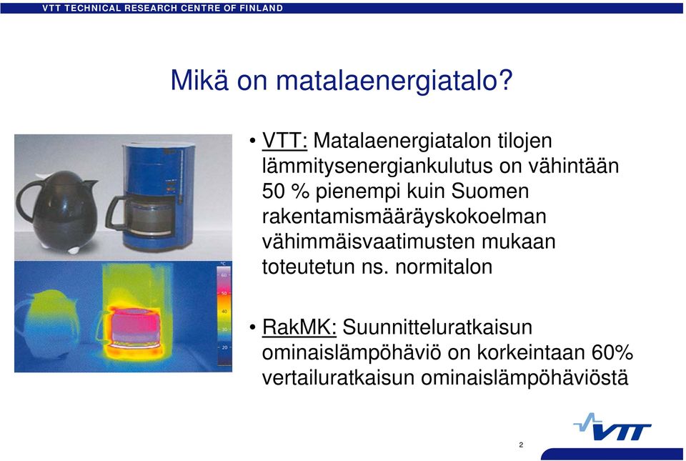 pienempi kuin Suomen rakentamismääräyskokoelman vähimmäisvaatimusten mukaan