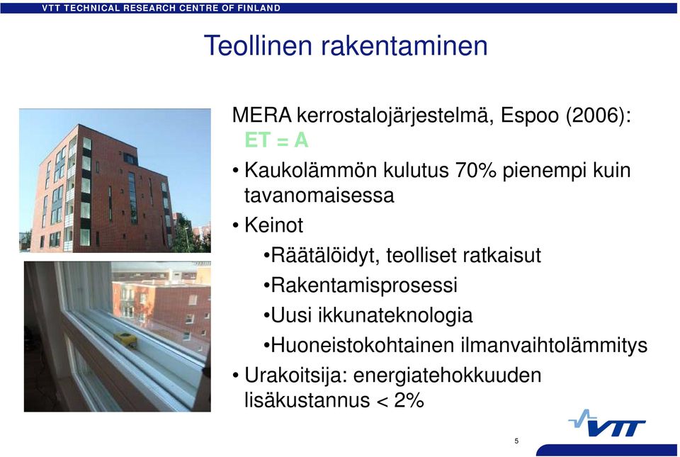 teolliset ratkaisut Rakentamisprosessi i Uusi ikkunateknologia