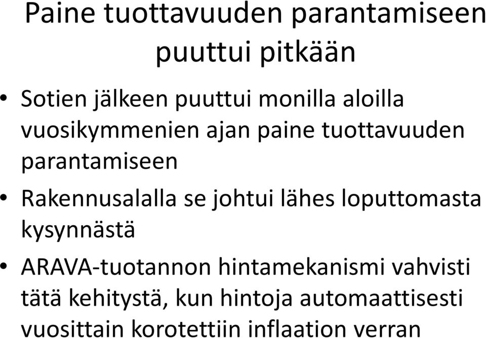 johtui lähes loputtomasta kysynnästä ARAVA-tuotannon hintamekanismi vahvisti