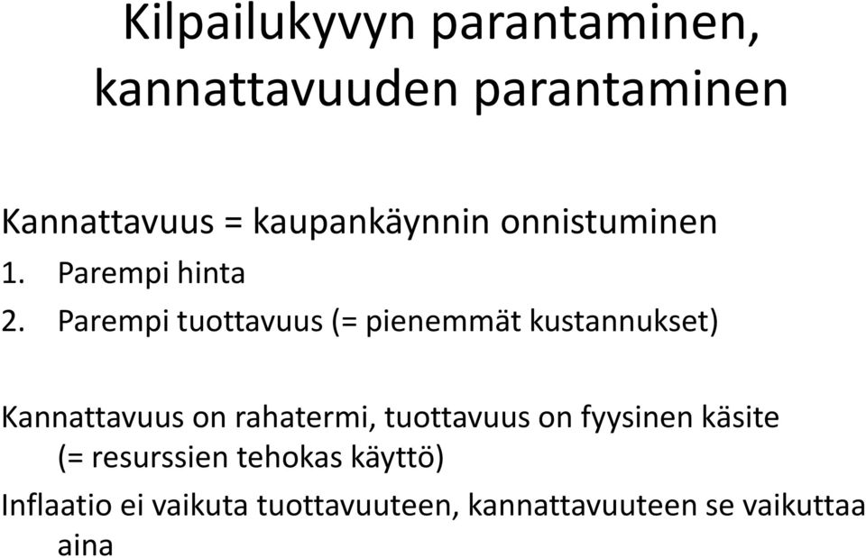 Parempi tuottavuus (= pienemmät kustannukset) Kannattavuus on rahatermi,