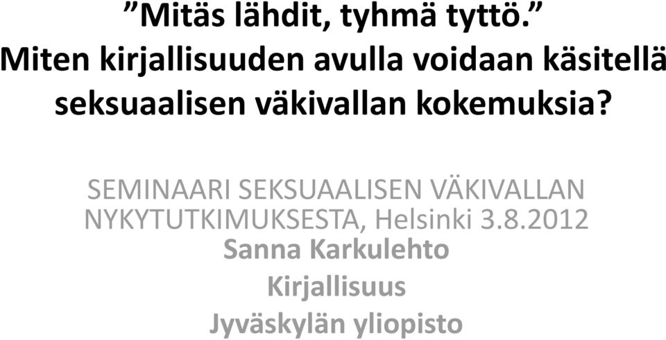 seksuaalisen väkivallan kokemuksia?