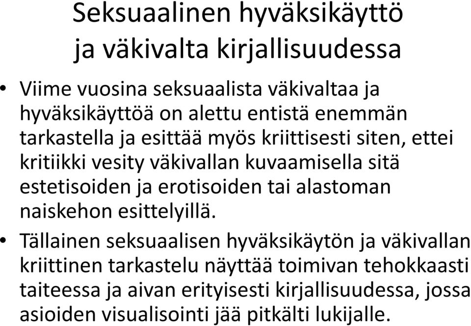 estetisoiden ja erotisoiden tai alastoman naiskehon esittelyillä.