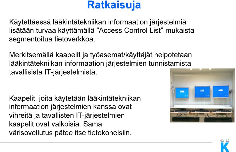 Merkitsemällä kaapelit ja työasemat/käyttäjät helpotetaan lääkintätekniikan informaation järjestelmien tunnistamista