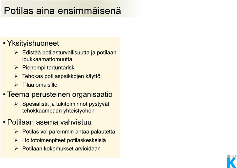 perusteinen organisaatio Ø Spesialistit ja tukitoiminnot pystyvät tehokkaampaan yhteistyöhön Potilaan