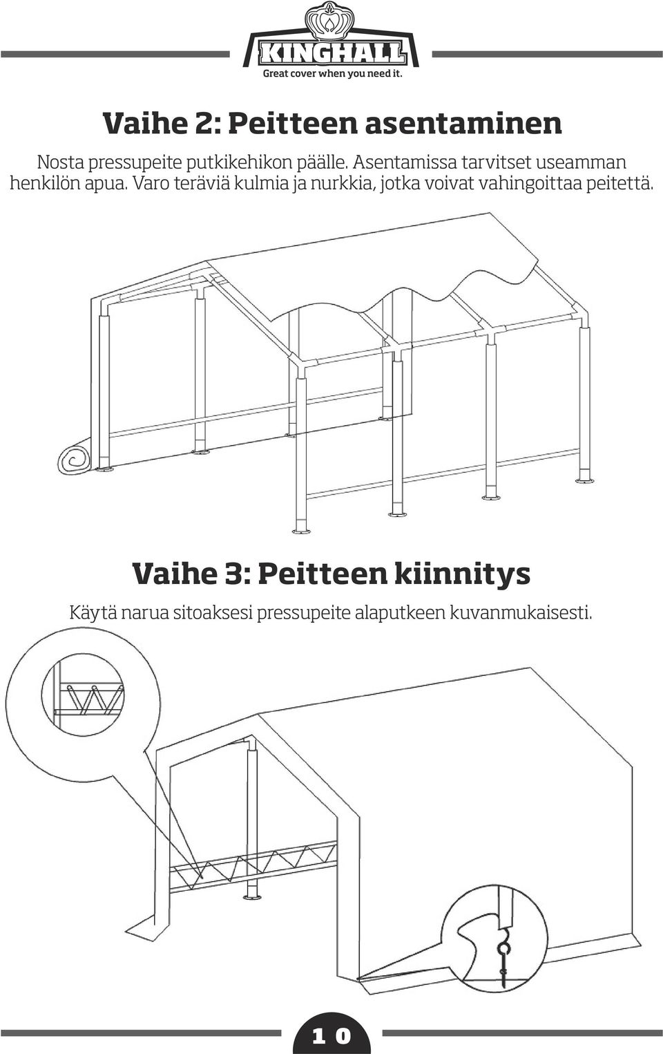 Varo teräviä kulmia ja nurkkia, jotka voivat vahingoittaa peitettä.