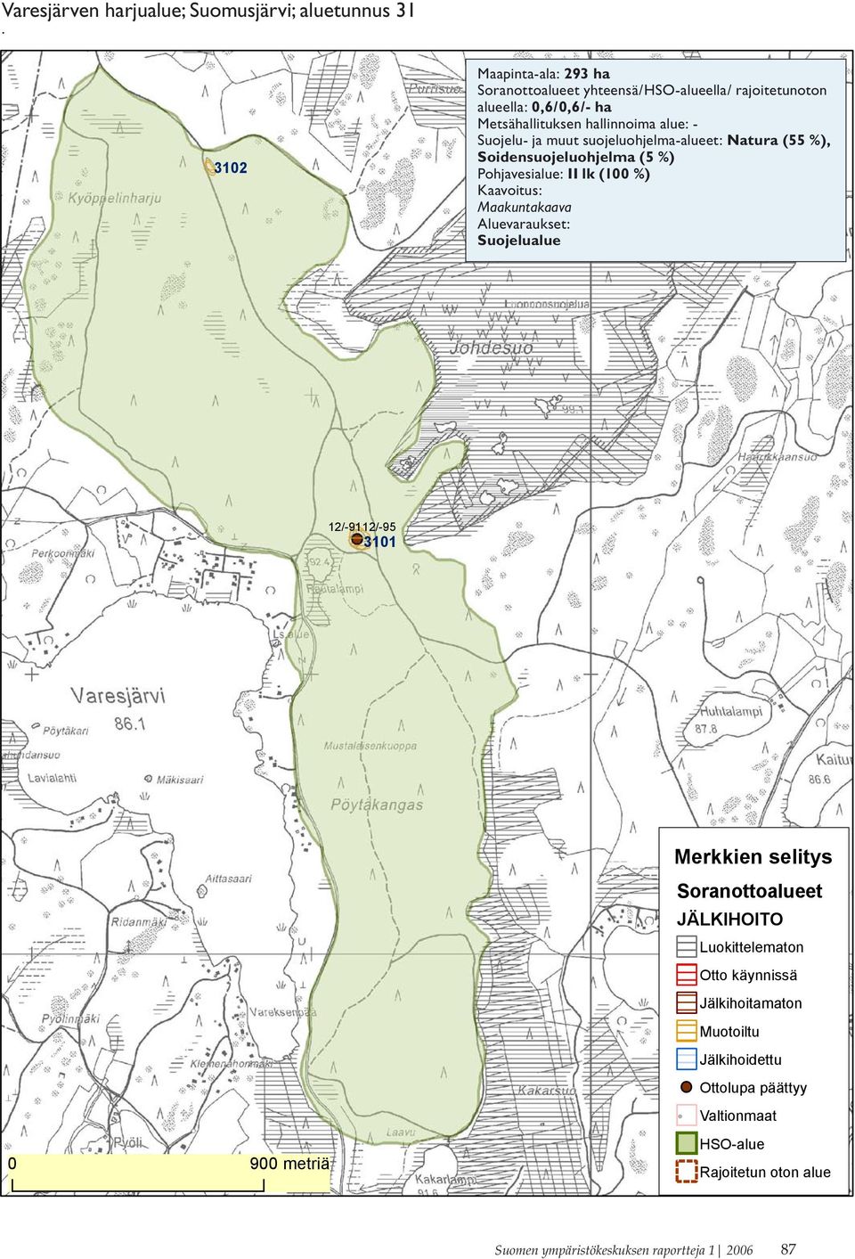 Suojelu- ja muut suojeluohjelma-alueet: Natura (55 %), Soidensuojeluohjelma (5 %) Pohjavesialue: II lk (100 %) Kaavoitus: Maakuntakaava