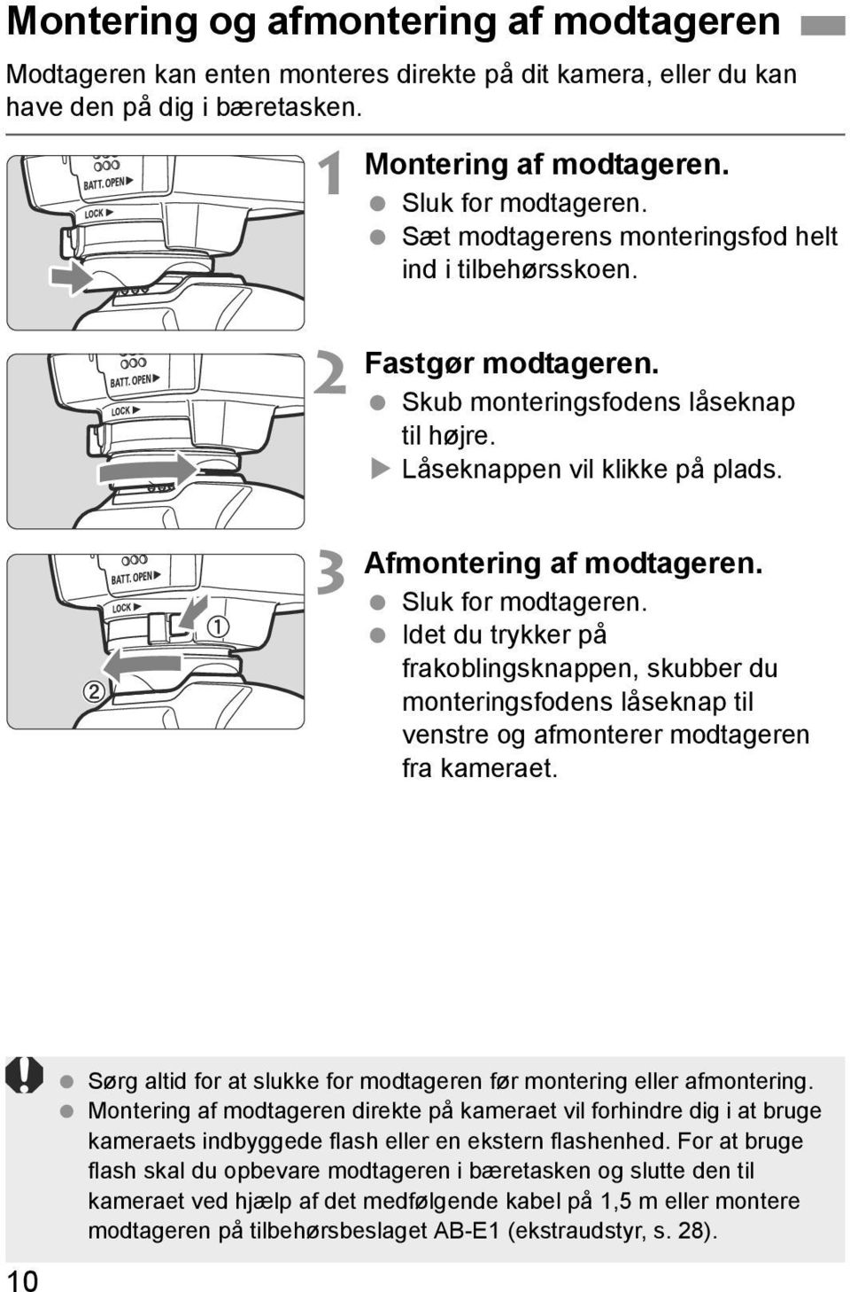 Sluk for modtageren. Idet du trykker på frakoblingsknappen, skubber du monteringsfodens låseknap til venstre og afmonterer modtageren fra kameraet.