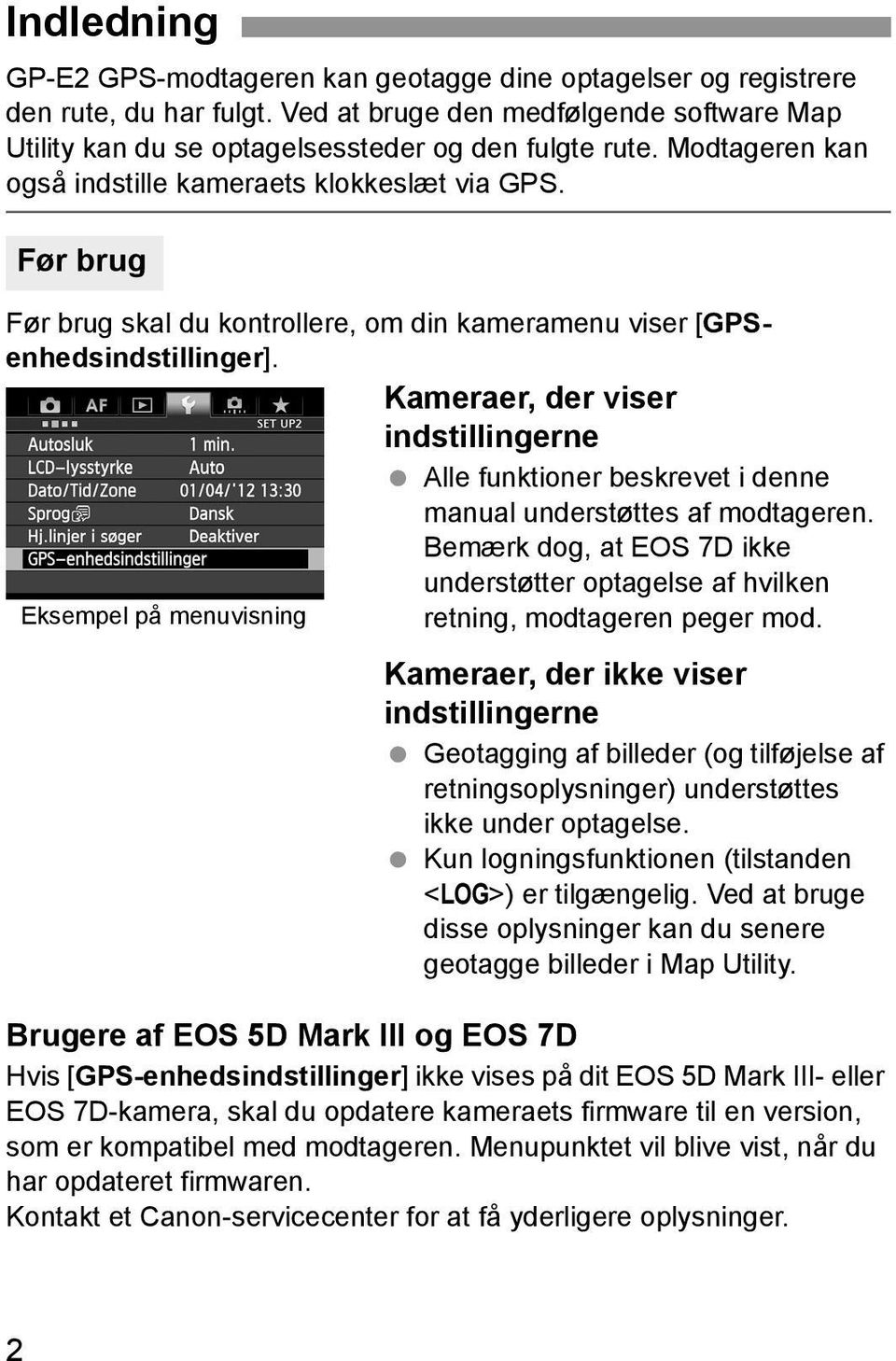 Kameraer, der viser indstillingerne Alle funktioner beskrevet i denne manual understøttes af modtageren.