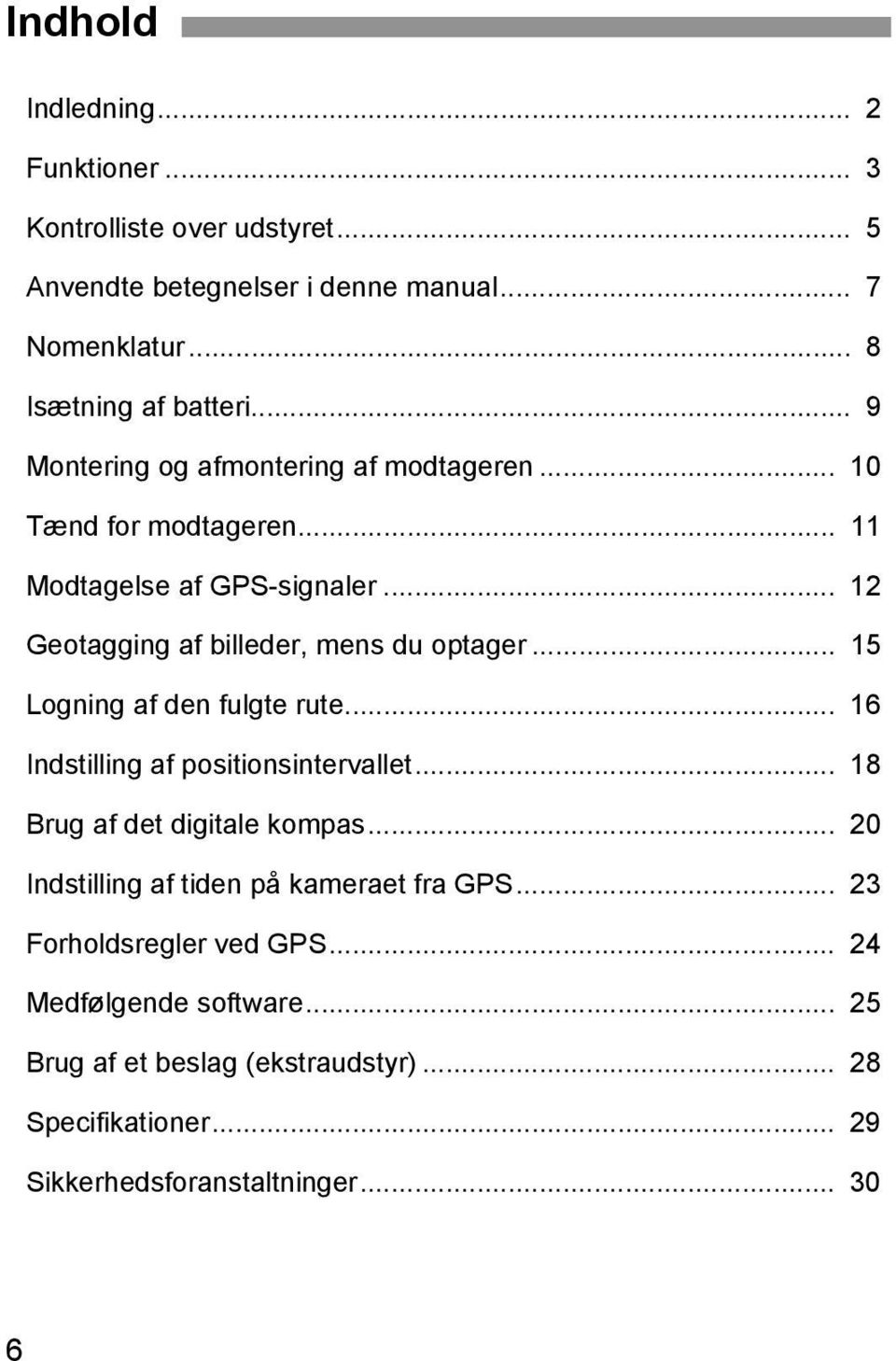 .. 15 Logning af den fulgte rute... 16 Indstilling af positionsintervallet... 18 Brug af det digitale kompas.