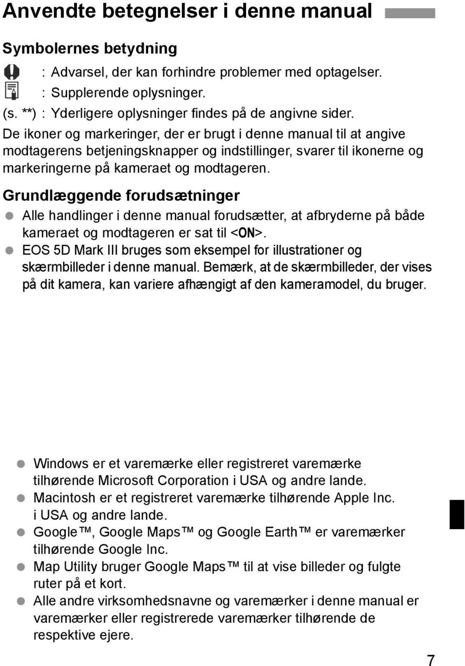 De ikoner og markeringer, der er brugt i denne manual til at angive modtagerens betjeningsknapper og indstillinger, svarer til ikonerne og markeringerne på kameraet og modtageren.