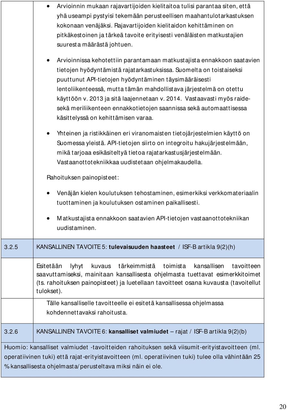 Arvioinnissa kehotettiin parantamaan matkustajista ennakkoon saatavien tietojen hyödyntämistä rajatarkastuksissa.