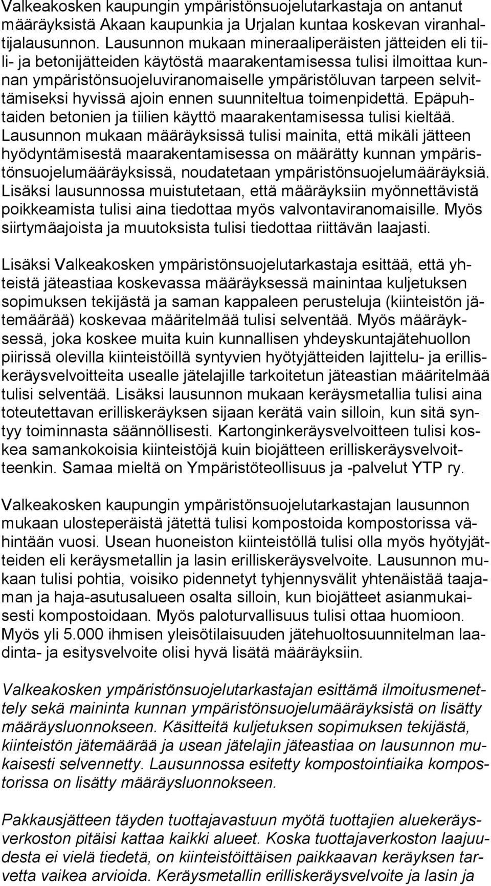 vittä mi sek si hyvissä ajoin ennen suunniteltua toimenpidettä. Epä puhtai den be to nien ja tiilien käyttö maarakentamisessa tulisi kieltää.