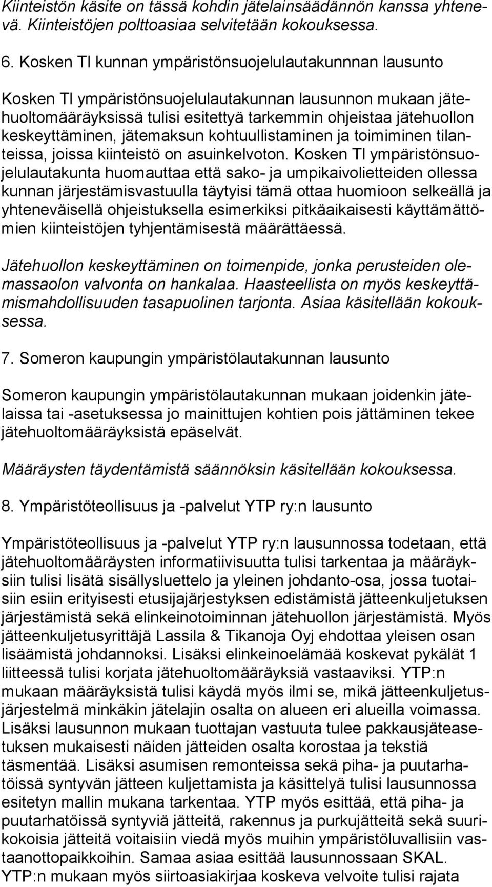 tä mi nen, jätemaksun kohtuullistaminen ja toimiminen ti lanteis sa, jois sa kiinteistö on asuinkelvoton.