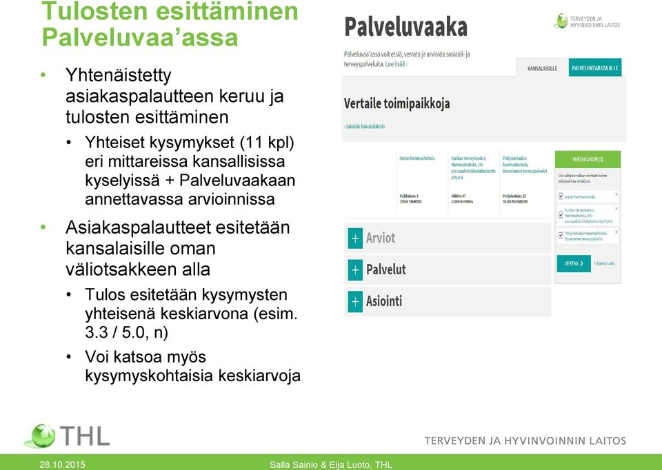 Palveluvaakaan annettavassa arvioinnissa Asiakaspalautteet esitetään kansalaisille oman