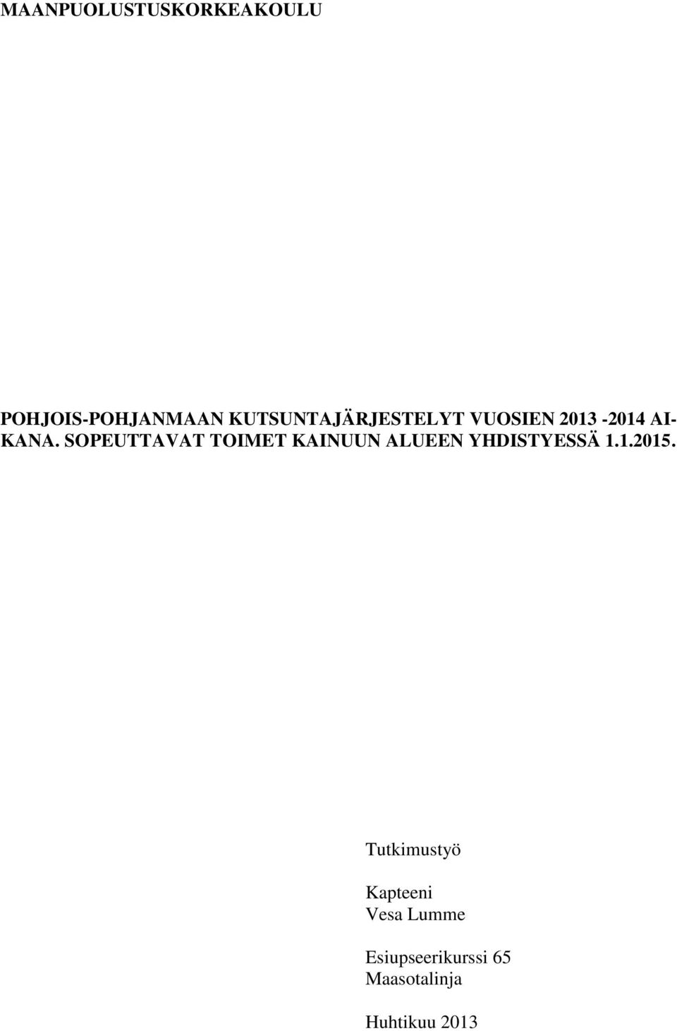 SOPEUTTAVAT TOIMET KAINUUN ALUEEN YHDISTYESSÄ 1.1.2015.