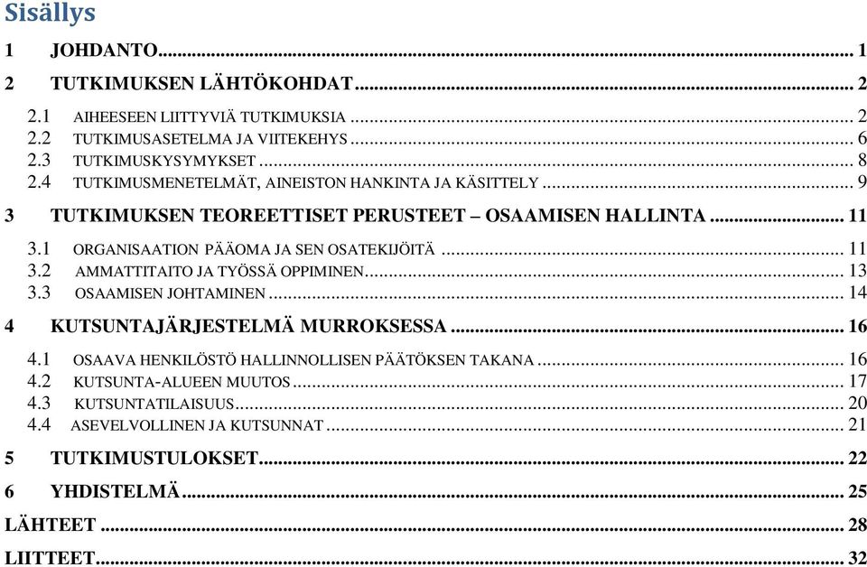 .. 11 3.2 AMMATTITAITO JA TYÖSSÄ OPPIMINEN... 13 3.3 OSAAMISEN JOHTAMINEN... 14 4 KUTSUNTAJÄRJESTELMÄ MURROKSESSA... 16 4.