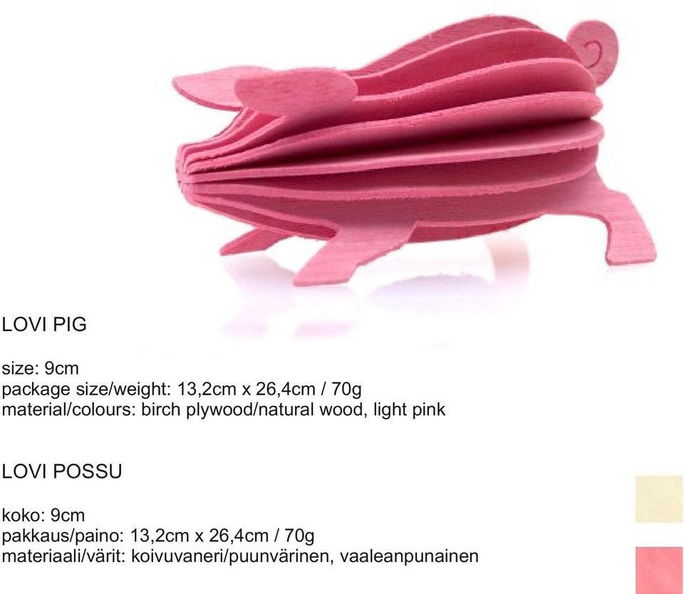 pink LOVI POSSU koko: 9cm pakkaus/paino: 13,2cm x 26,4cm /