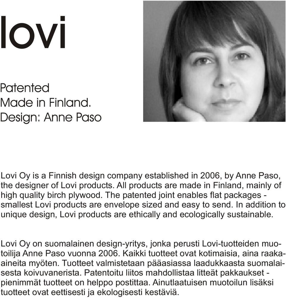 Lovi Oy on suomalainen design-yritys, jonka perusti Lovi-tuotteiden muotoilija Anne Paso vuonna 2006. Kaikki tuotteet ovat kotimaisia, aina raakaaineita myöten.