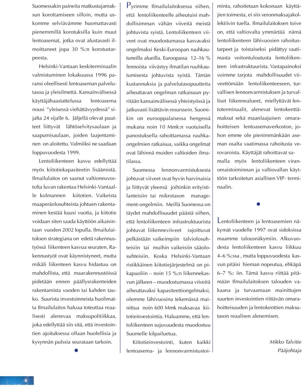 Kansainvälisessä käyttäjähaastattelussa lentoasema nousi yleisessä viehättävyydessä sijalta 24 sijalle 6.