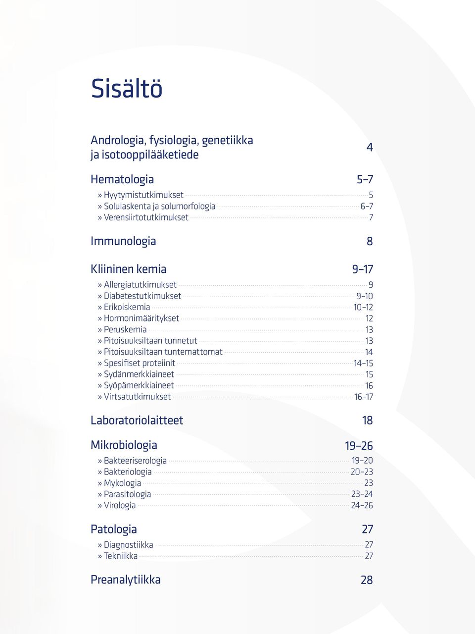 Spesifiset proteiinit» Sydänmerkkiaineet» Syöpämerkkiaineet» Virtsatutkimukset Laboratoriolaitteet Mikrobiologia» Bakteeriserologia» Bakteriologia» Mykologia»