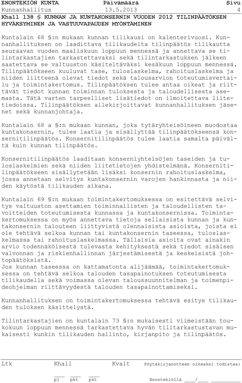 saatettava se valtuuston käsiteltäväksi kesäkuun loppuun mennessä.