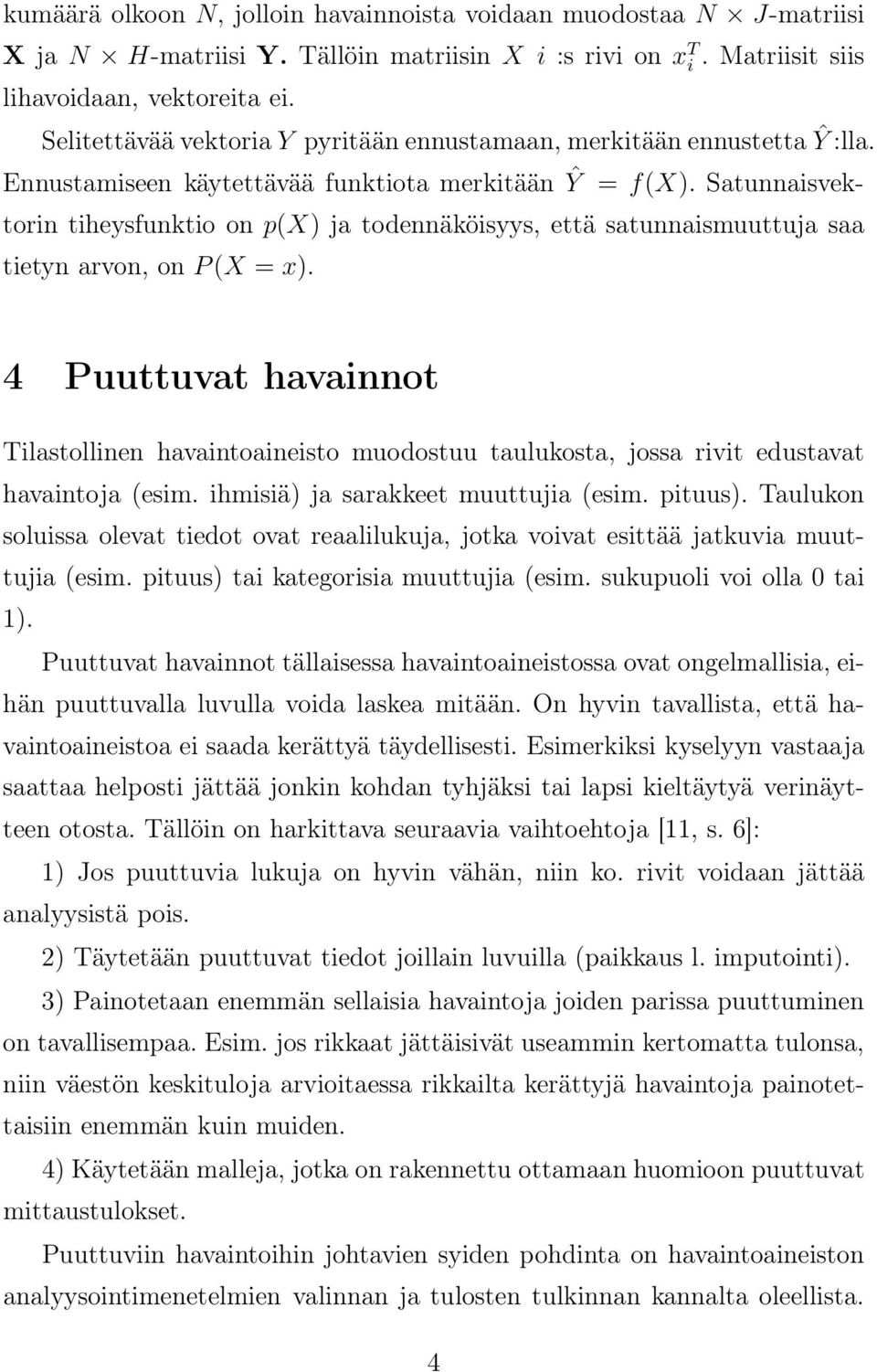 Satunnaisvektorin tiheysfunktio on p(x) ja todennäköisyys, että satunnaismuuttuja saa tietyn arvon, on P(X = x).