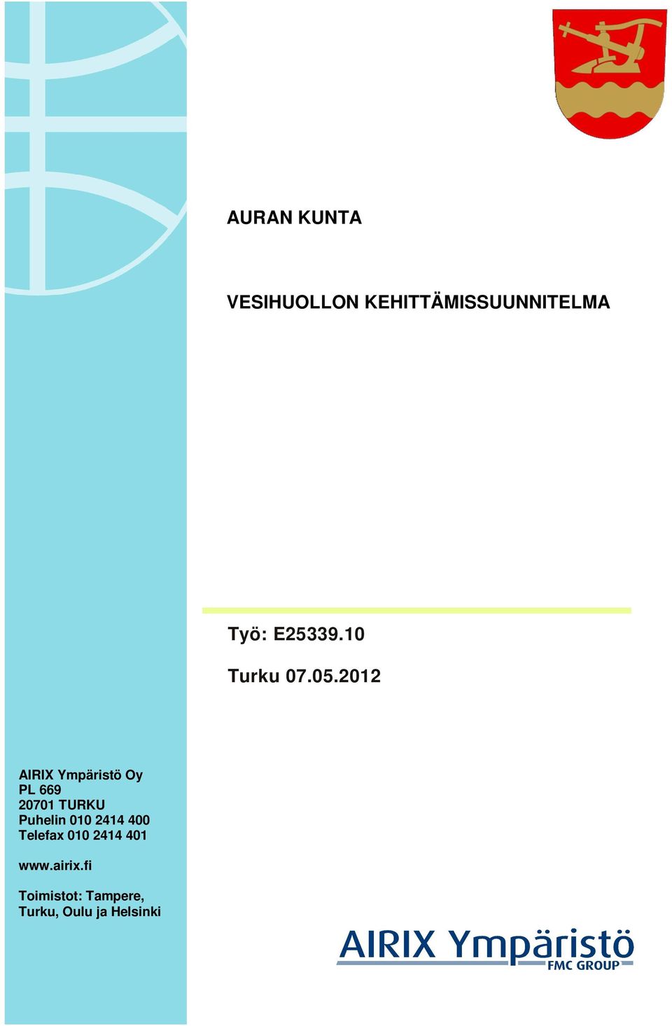 2012 AIRIX Ympäristö Oy PL 669 20701 TURKU Puhelin