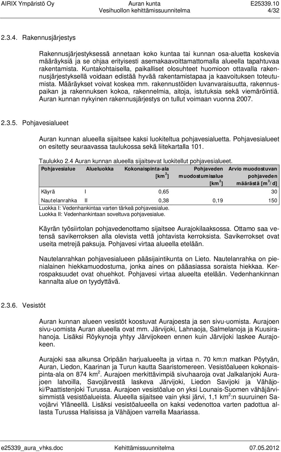 Kuntakohtaisella, paikalliset olosuhteet huomioon ottavalla rakennusjärjestyksellä voidaan edistää hyvää rakentamistapaa ja kaavoituksen toteutumista. Määräykset voivat koskea mm.