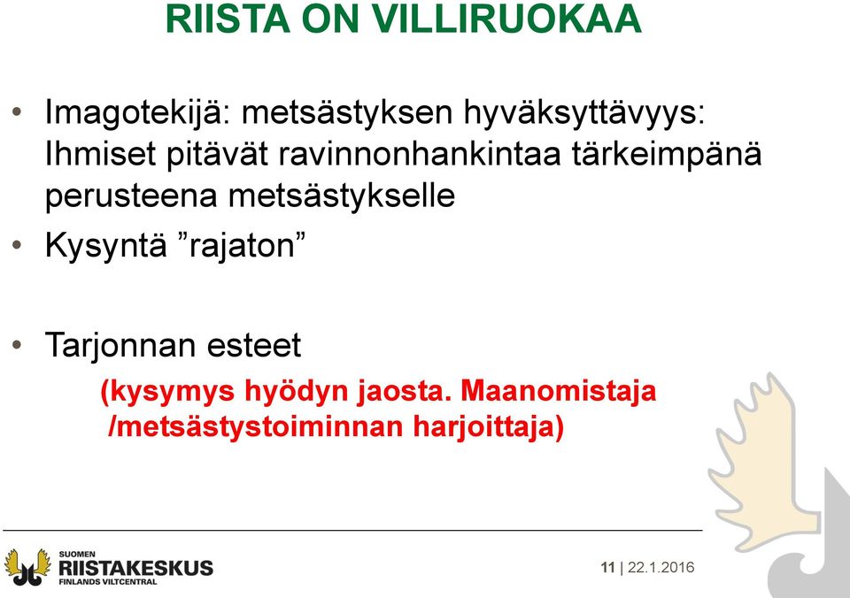 perusteena metsästykselle Kysyntä rajaton Tarjonnan esteet