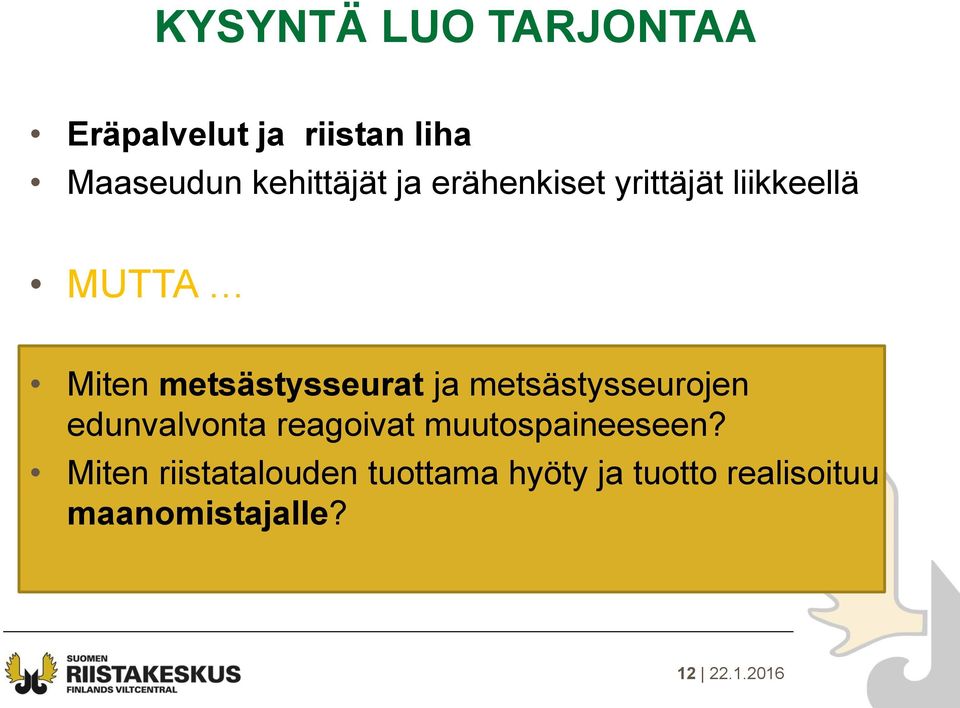metsästysseurojen edunvalvonta reagoivat muutospaineeseen?