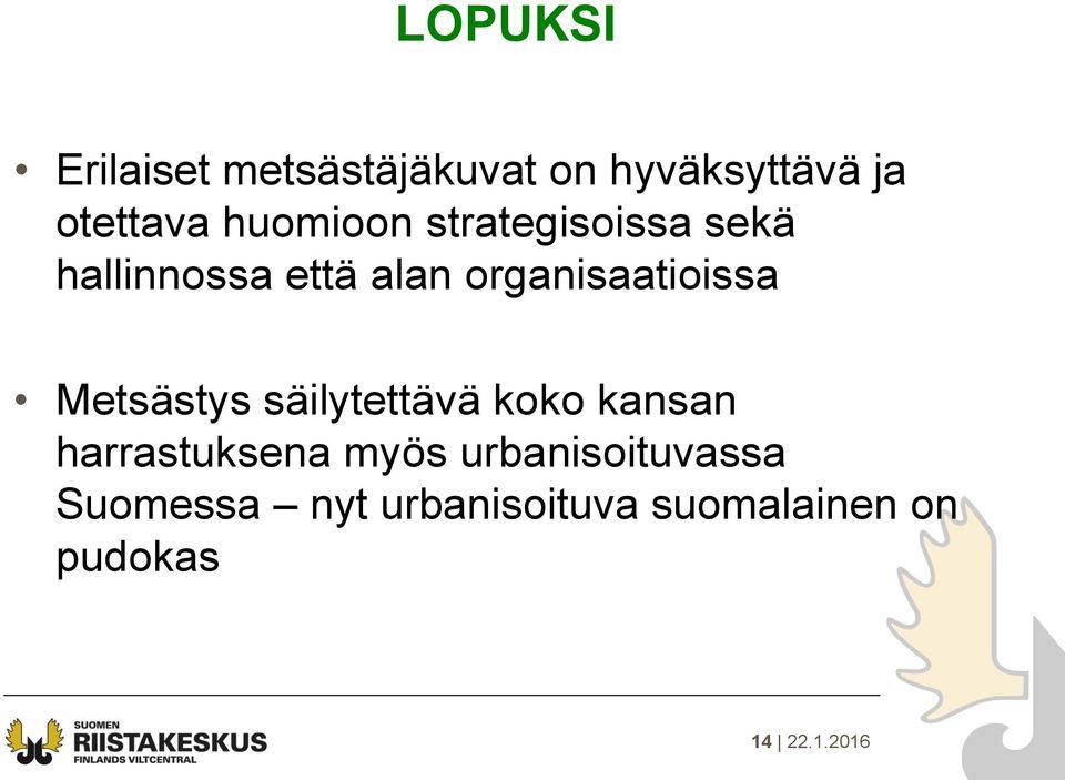 organisaatioissa Metsästys säilytettävä koko kansan harrastuksena