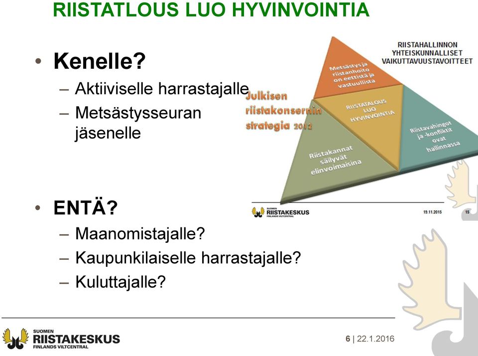 jäsenelle ENTÄ? Maanomistajalle?