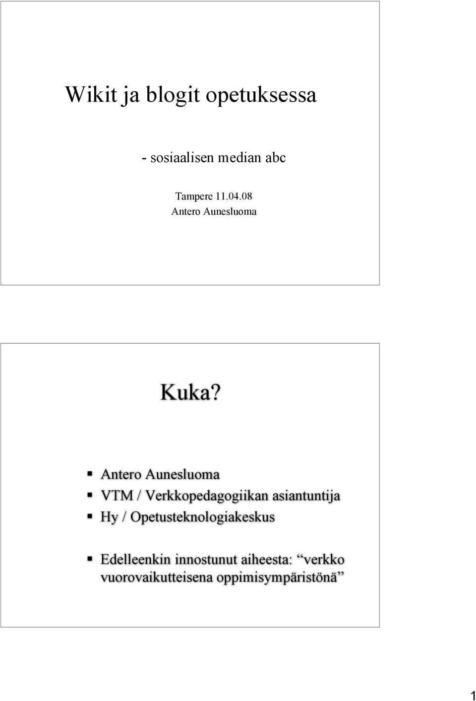 Antero Aunesluoma VTM / Verkkopedagogiikan asiantuntija Hy /