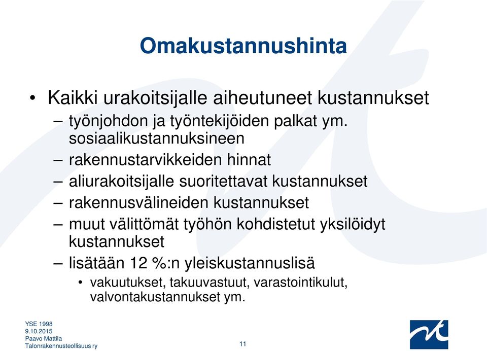 rakennusvälineiden kustannukset muut välittömät työhön kohdistetut yksilöidyt kustannukset lisätään 12 %:n