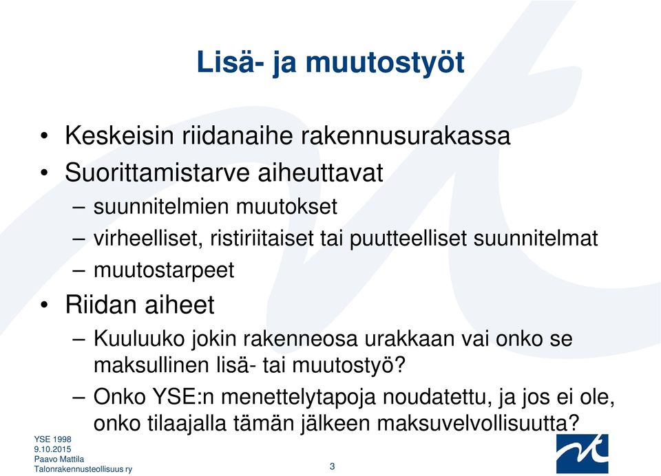 Kuuluuko jokin rakenneosa urakkaan vai onko se maksullinen lisä- tai muutostyö?