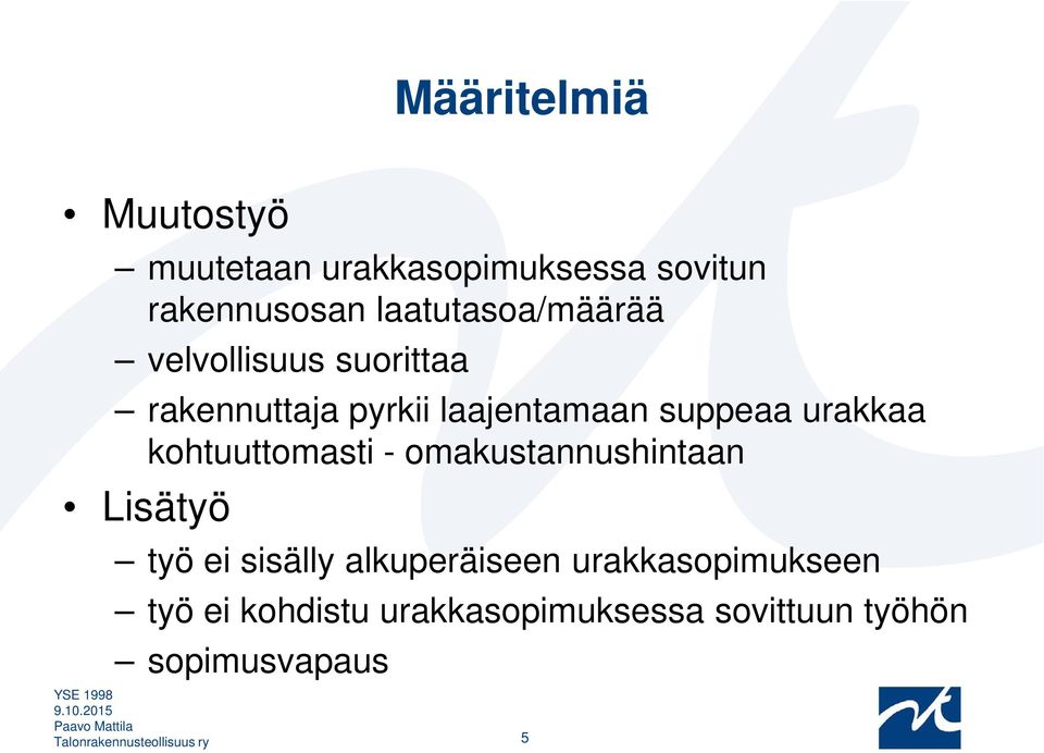 urakkaa kohtuuttomasti - omakustannushintaan Lisätyö työ ei sisälly alkuperäiseen