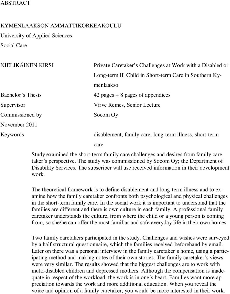 long-term illness, short-term care Study examined the short-term family care challenges and desires from family care taker s perspective.