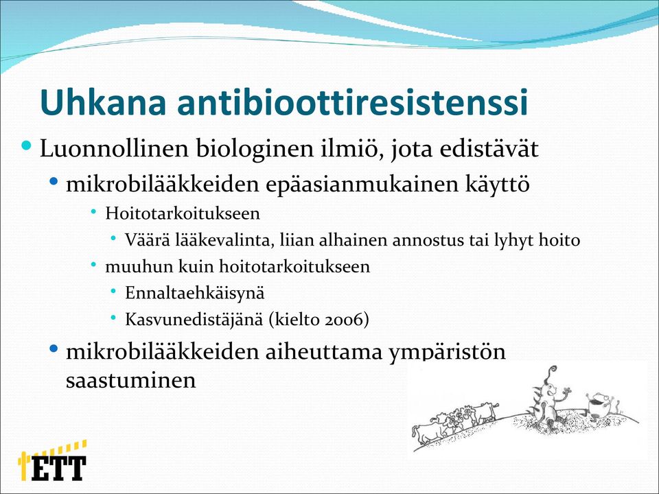 liian alhainen annostus tai lyhyt hoito muuhun kuin hoitotarkoitukseen