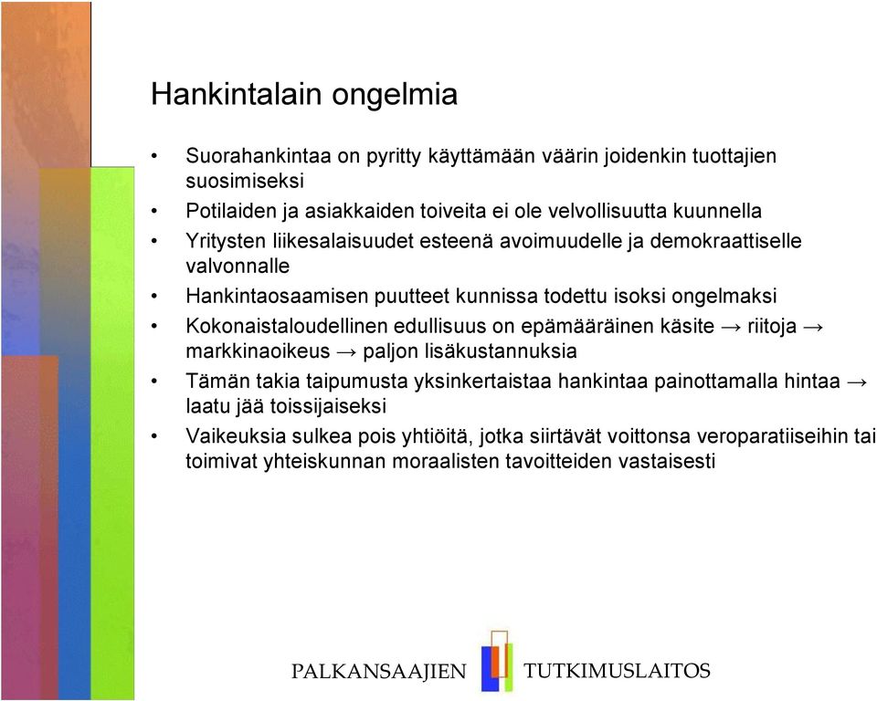 Kokonaistaloudellinen edullisuus on epämääräinen käsite riitoja markkinaoikeus paljon lisäkustannuksia Tämän takia taipumusta yksinkertaistaa hankintaa