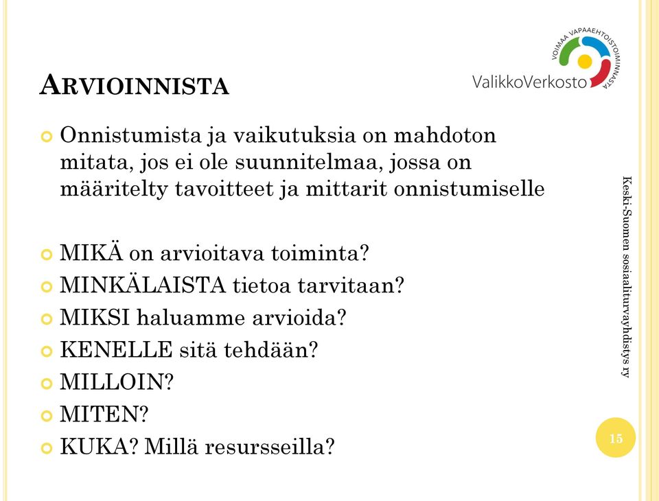 MIKÄ on arvioitava toiminta? MINKÄLAISTA tietoa tarvitaan?