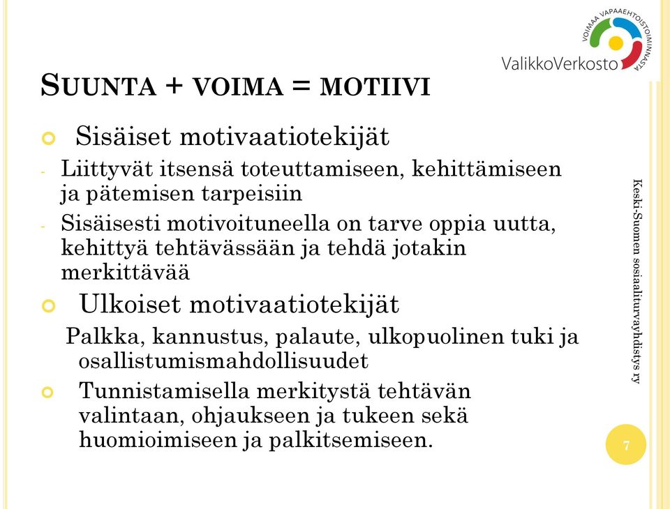 jotakin merkittävää Ulkoiset motivaatiotekijät Palkka, kannustus, palaute, ulkopuolinen tuki ja