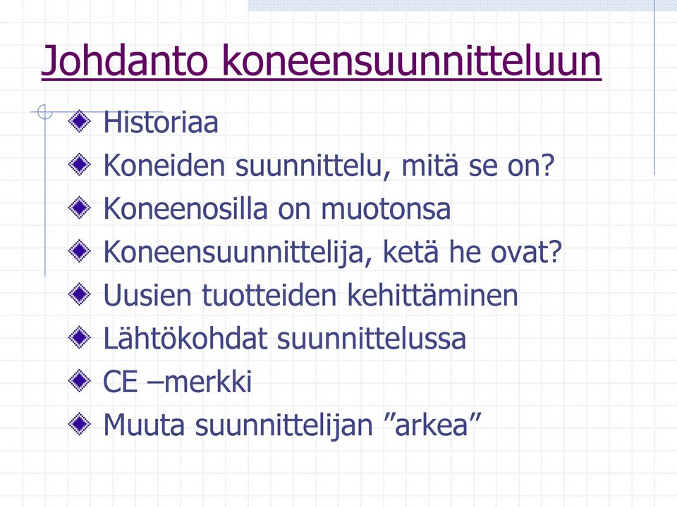 Koneenosilla on muotonsa Koneensuunnittelija, ketä he